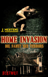 J. Mertens: Home Invasion - Die Faust des Terrors